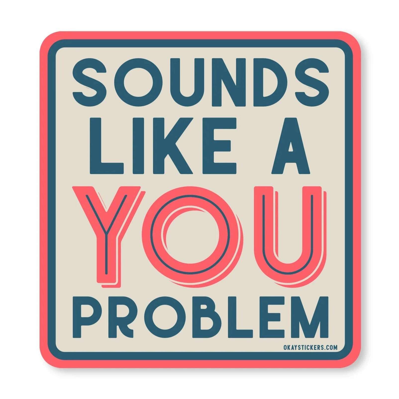 Sticker - Sounds Like a You Problem
