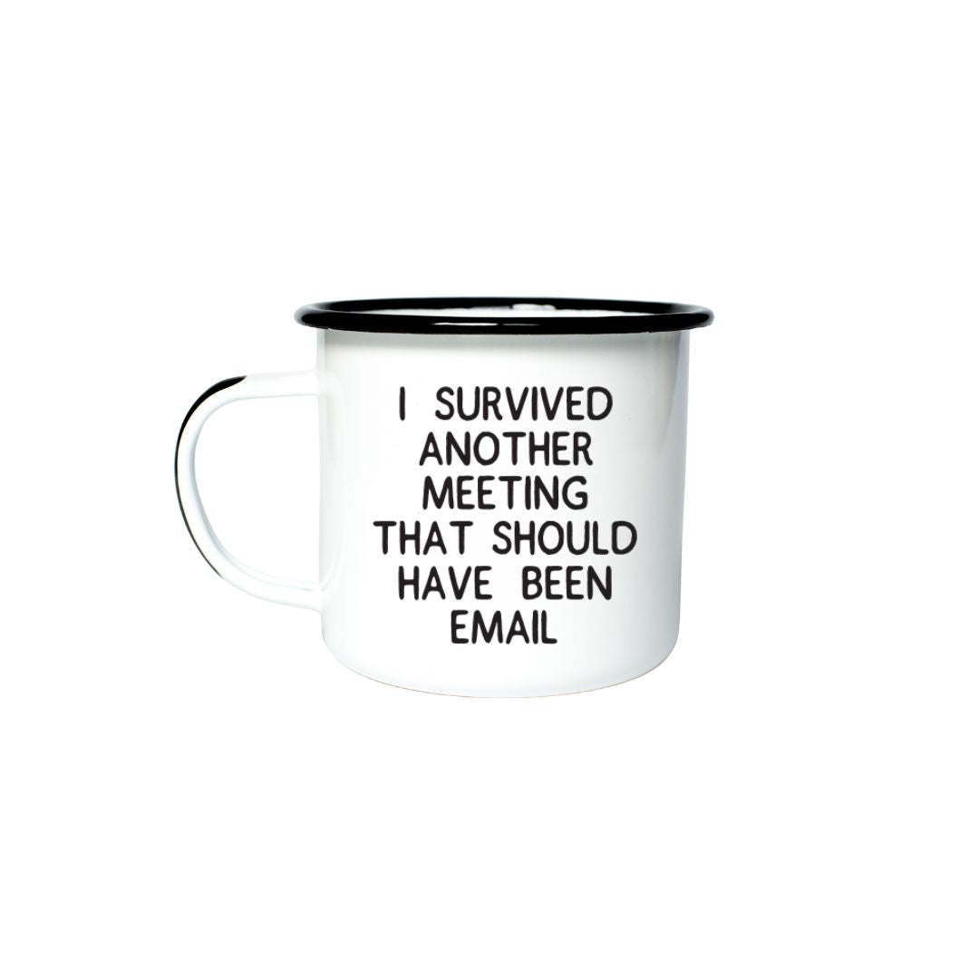 Enamel Mug - I Survived Another Meeting That Should Have Been An Email