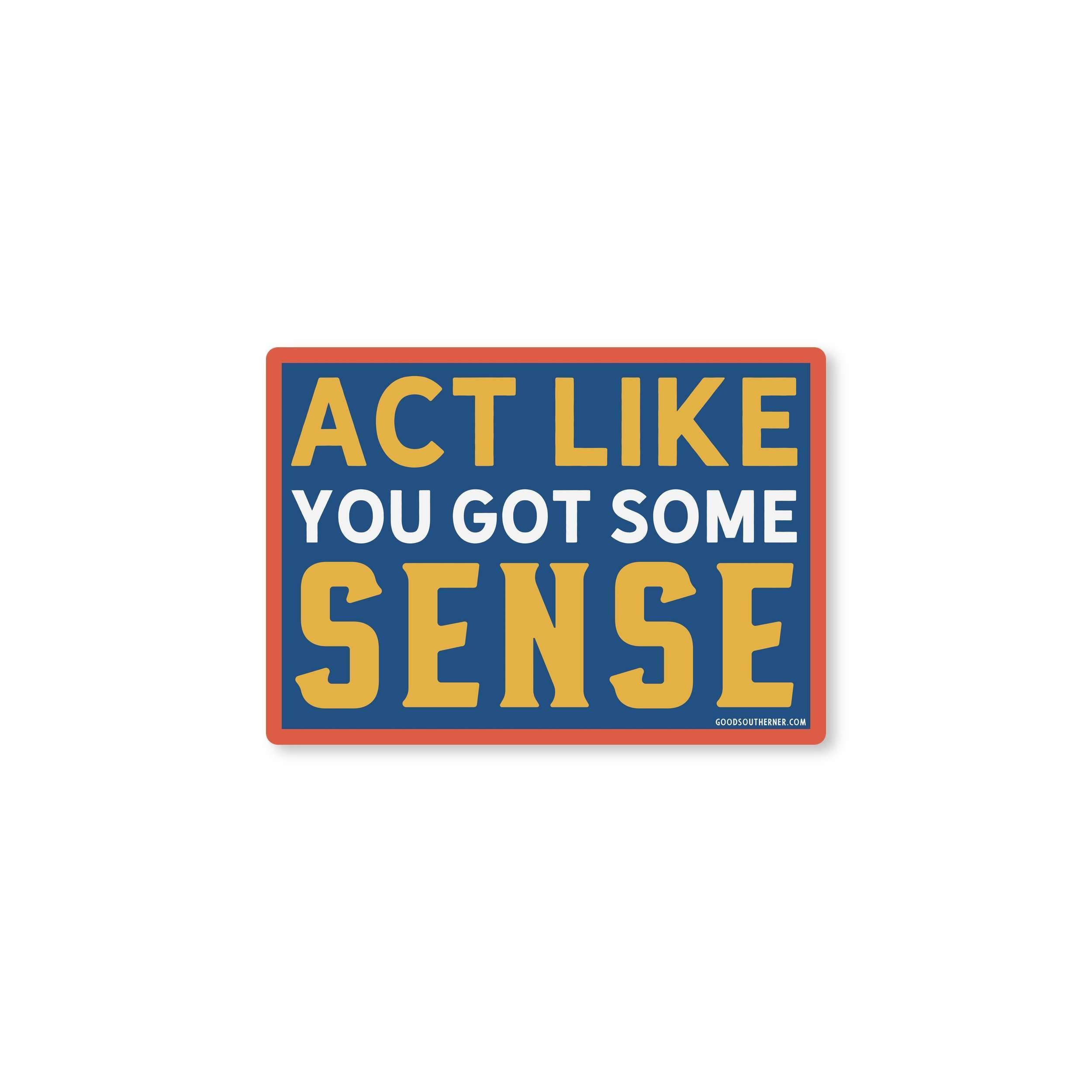 Sticker - Act Like You Got Some Sense