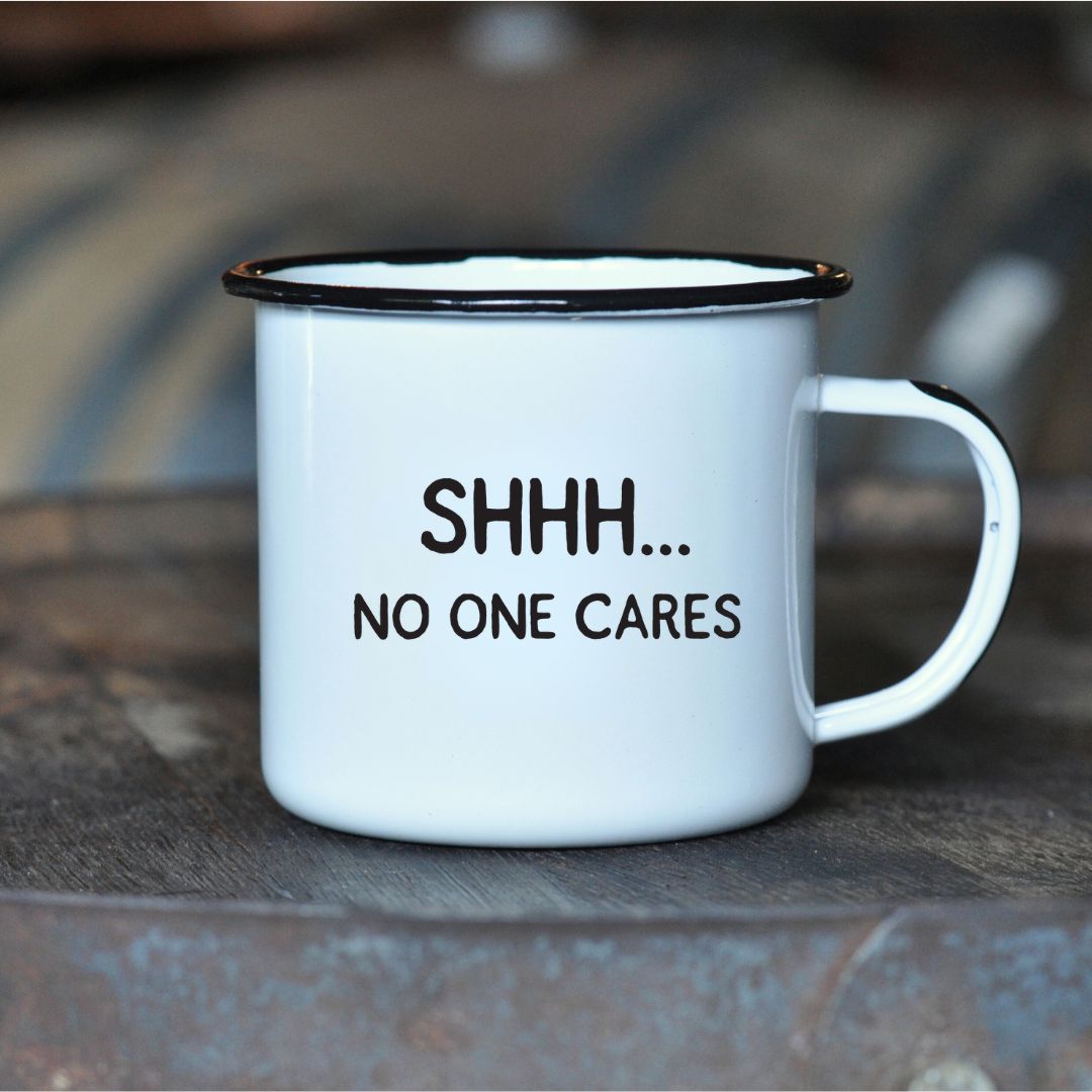 Enamel Mug - SHHH...No One Cares