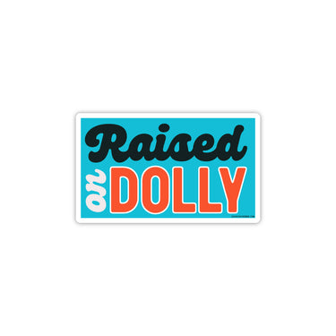 Sticker - Raised On Dolly