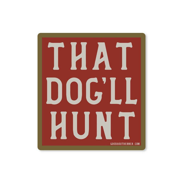 Sticker - That Dog'll Hunt