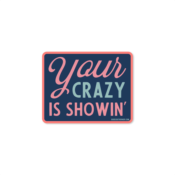 Sticker - Your Crazy Is Showin'
