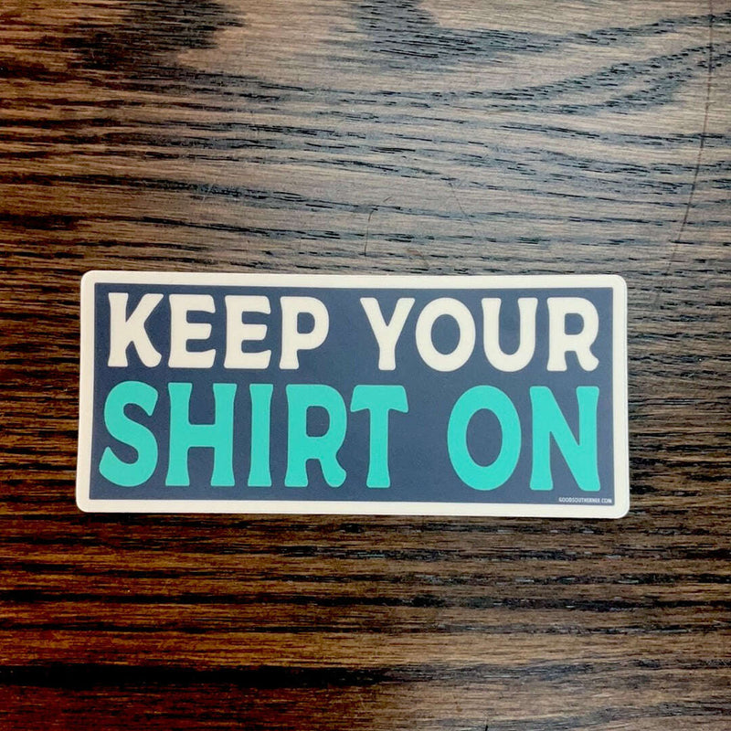 Sticker - KEEP YOUR SHIRT ON