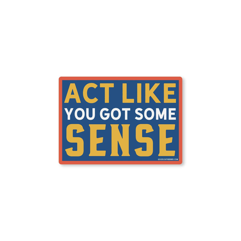 Sticker - Act Like You Got Some Sense